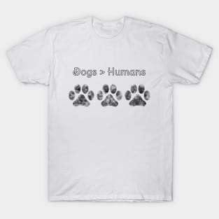 Dogs are better than Humans Grey Paws T-Shirt